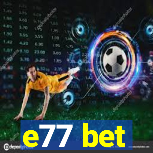 e77 bet